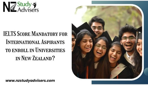 IELTS Score Mandatory for International Aspirants to enroll in Universities in New Zealand?.jpg
