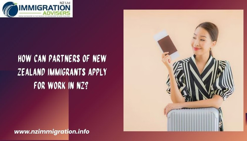 How can Partners of New Zealand Immigrants Apply for Work in NZ?.jpg