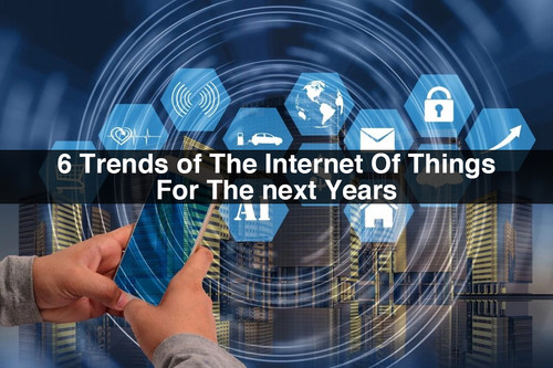 6 Trends of The Internet Of Things For The next Years.jpg