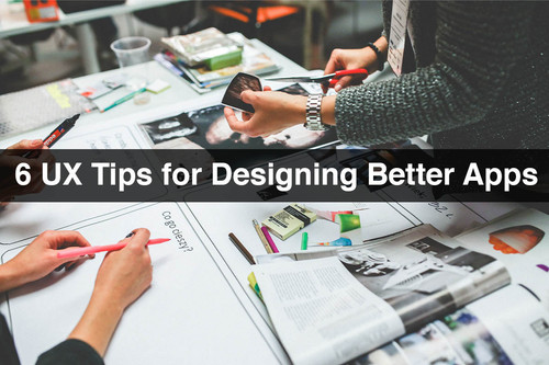 6 UX Tips for Designing Better Apps.jpg