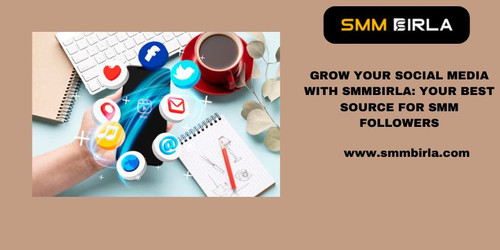 GROW YOUR SOCIAL MEDIA WITH SMMBIRLA: YOUR BEST SOURCE FOR SMM FOLLOWERS.jpg
