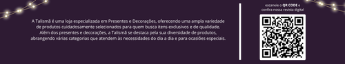 A Talismã é uma loja especializada em Presentes e Decorações, oferecendo uma ampla variedade de prod.png