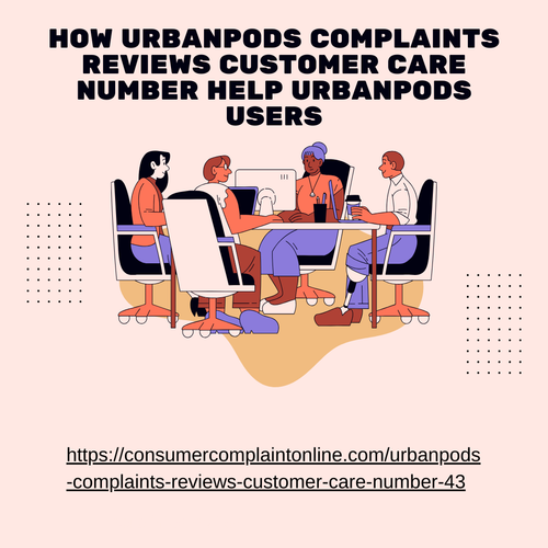 How UrbanPods Complaints Reviews Customer Care Number Help UrbanPods Users.png
