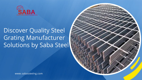 Discover Quality Steel Grating Manufacturer Solutions by Saba Steel.jpg