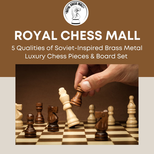 Royal Chess Mall: 5 Qualities of Soviet-Inspired Brass Metal Luxury Chess Pieces & Board Set.jpg