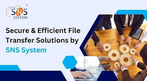 Secure & Efficient File Transfer Solutions by SNS System.jpg