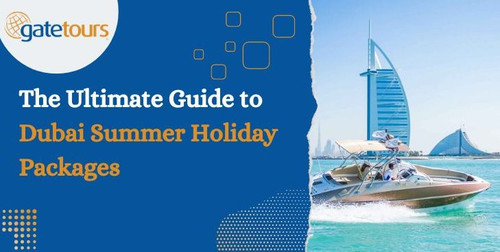 The Ultimate Guide to Dubai Summer Holiday Packages.jpg