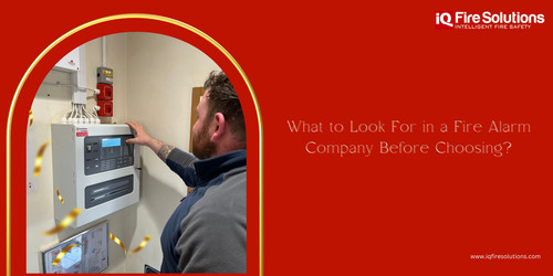 What to Look For in a Fire Alarm Company Before Choosing.jpg