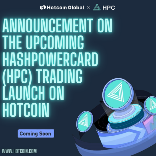 Announcement on the Upcoming HashPowerCard (HPC) Trading Launch on Hotcoin.png
