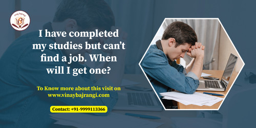 I have completed my studies but cant find a job When will I get one.jpg