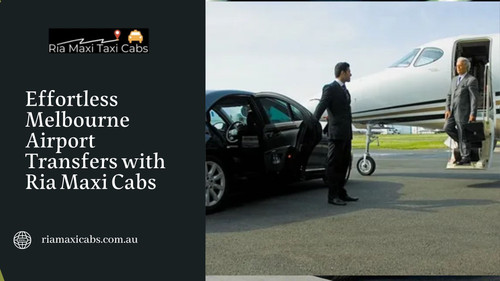 Effortless Melbourne Airport Transfers with Ria Maxi Cabs.jpg