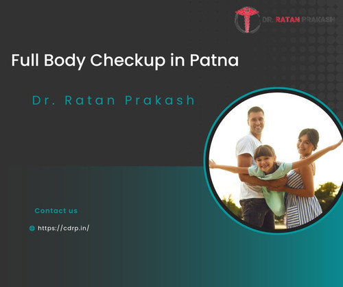 Full Body Checkup in Patna: Dr. Ratan Prakash.jpg