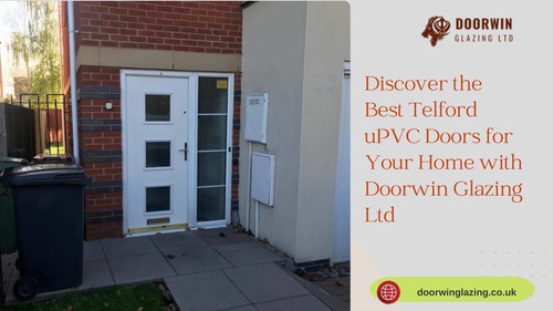 Discover the Best Telford uPVC Doors for Your Home with Doorwin Glazing Ltd.jpg