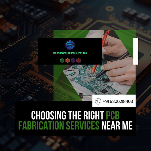 Choosing the Right PCB Fabrication Services Near Me.jpg
