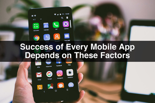 The Success of Every Mobile App Depends on These Factors.jpg