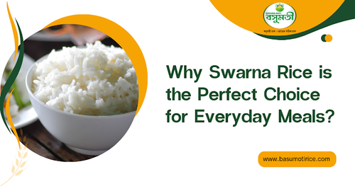 What Makes Swarna Rice The Perfect Choice For Everyday Meals?.png