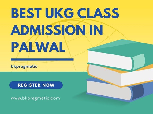 Best UKG Class Admission in Palwal - bkpragmatic.jpg