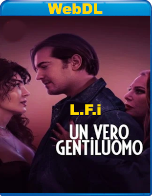 Un vero gentiluomo (2024) WebDL 720p E-AC3+AC3 ITA TUR SUBS [LFi]