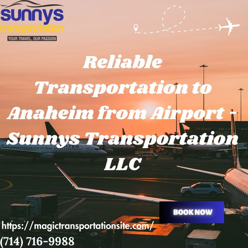 Reliable Transportation to Anaheim from Airport Sunnys Transportation LLC.jpg