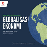 Manfaat globalisasi eknonomi bagi negara berkambang B