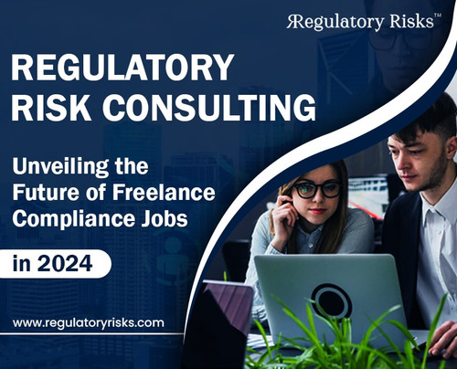 Regulatory Risk Consulting: Future of Freelance Compliance Jobs in 2024.jpg
