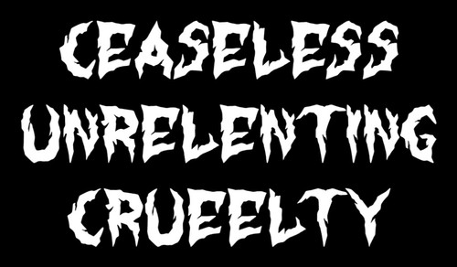 CEASELESS UNRELENTING CRUEELTY 10 09 2024