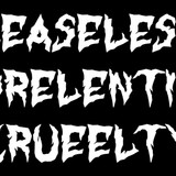 CEASELESS UNRELENTING CRUEELTY 10 09 2024