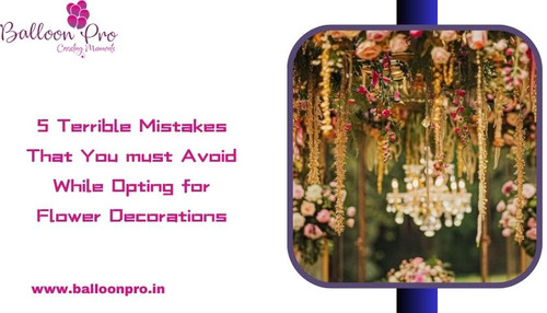 5 Terrible Mistakes That You must Avoid While Opting for Flower Decorations.jpg