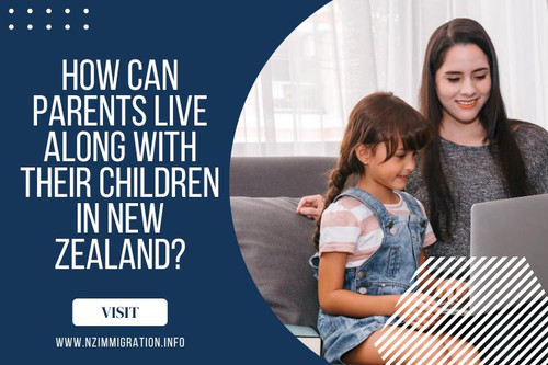 How can Parents Live Along with Their Children in New Zealand?.jpg