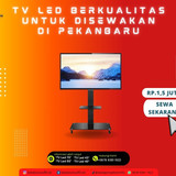 TV LED Berkualitas untuk Disewakan di Pekanbaru1