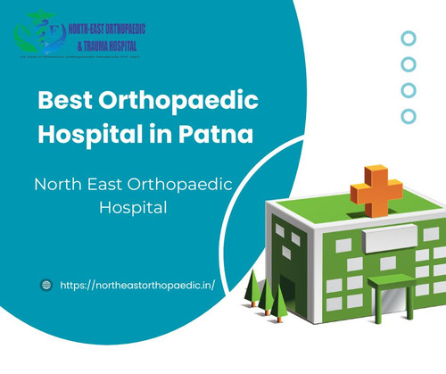 Best Orthopaedic Hospital in Patna: North East Orthopaedic Hospital.jpg