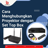 Cara Menghubungkan Proyektor dengan Set Top Box