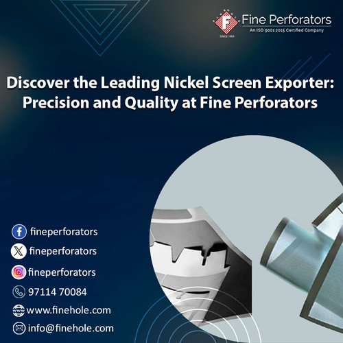 Discover the Leading Nickel Screen Exporter: Precision and Quality at Fine Perforators.jpg