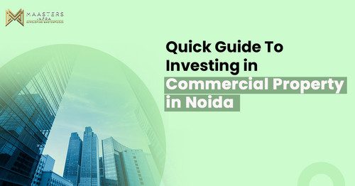 Quick Guide To Investing in Commercial Property in Noida.jpg