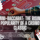 Mini-Baccarat: The Rising Popularity of a Casino Classic