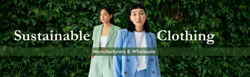 Sustainable Fashion Manufacturers for Eco-Friendly Clothing.jpg