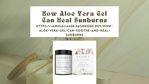 How Aloe Vera Gel Can Soothe and Heal Sunburns.png