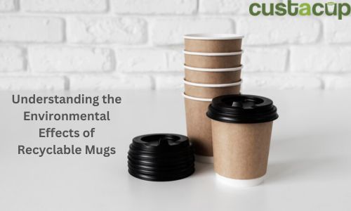 Understanding the Environmental Effects of Recyclable Mugs.jpg
