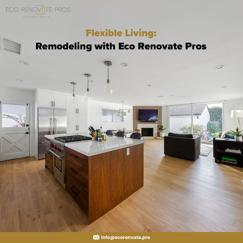 Flexible Living: Remodeling with Eco Renovate Pros.jpg