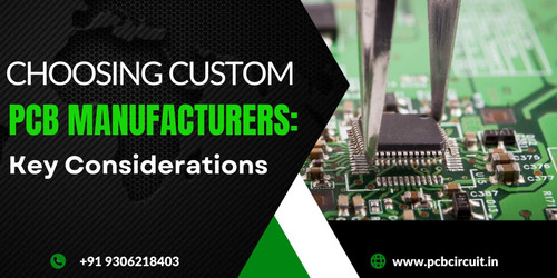 Choosing Custom PCB Manufacturers: Key Considerations.jpg