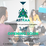 Astraa Hostel, PG, and Coliving in Bangalore Opening Soon