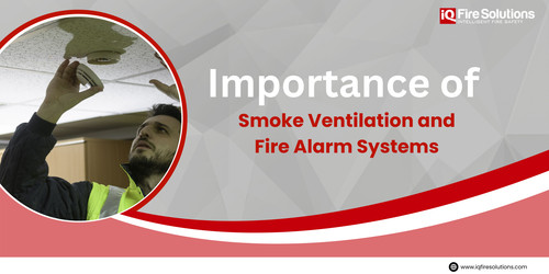 Importance of Smoke Ventilation and Fire Alarm Systems.jpg