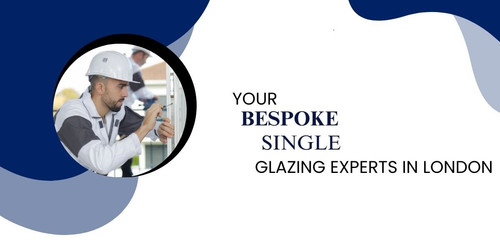 Your Bespoke Single Glazing Experts in London.jpg