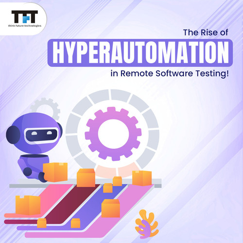 Unlock the Potential of Hyperautomation in Remote Software Testing with TFT.jpg