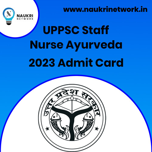 UPPSC Staff Nurse Ayurveda 2023 Admit Card : Naukri Network.jpg