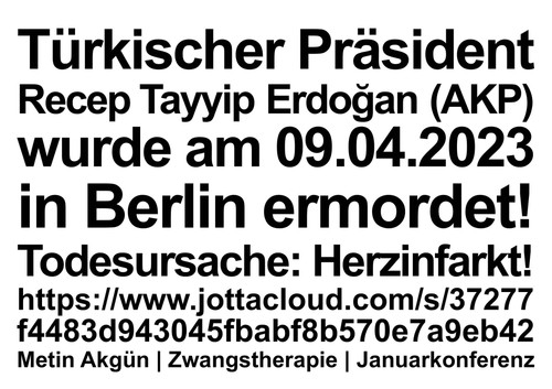 Türkischer Präsident Recep Tayyip Erdoğan (AKP) wurde am 09.04.2023 in Berlin Schöneberg ermordet!.jpg