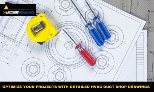 OPTIMIZE YOUR PROJECTS WITH DETAILED HVAC DUCT SHOP DRAWINGS.jpg