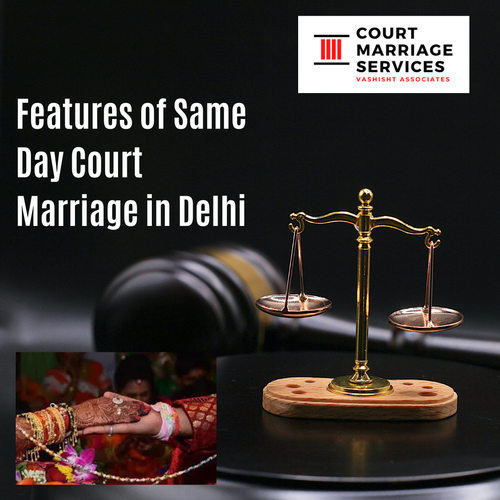 Features of Same Day Court Marriage in Delhi.png