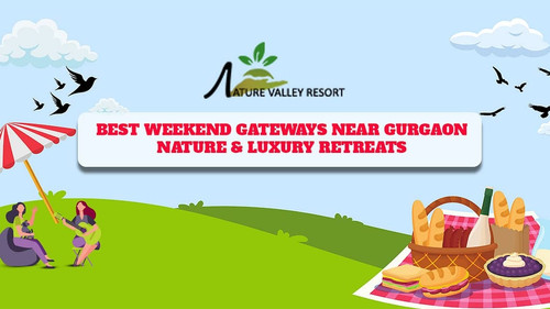 Top Weekend Getaways from Gurgaon: Escape to Nature & Luxury.jpg