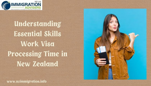 Understanding Essential Skills Work Visa Processing Time in New Zealand.jpg